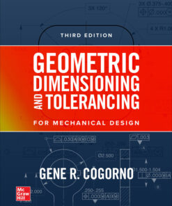 Geometric Dimensioning and Tolerancing for Mechanical Design - 3rd Edition