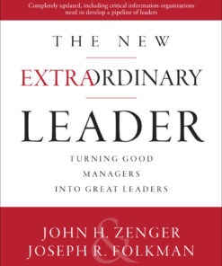 The New Extraordinary Leader: Turning Good Managers into Great Leaders - 3rd Edition
