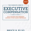 The Complete Guide to Executive Compensation, Fourth Edition - 4th Edition