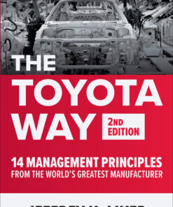 The Toyota Way: 14 Management Principles from the World's Greatest Manufacturer - 2nd Edition