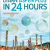 Learn Aspen Plus in 24 Hours, Second Edition - 2nd Edition