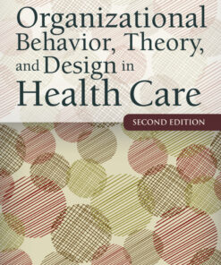 Organizational Behavior, Theory, and Design in Health Care - 2nd Edition