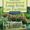 Effective Management of Long-Term Care Facilities - 3rd Edition