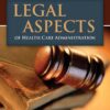 Legal Aspects of Health Care Administration - 12th Edition