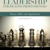 Leadership for Health Professionals: Theory, Skills, and Applications - 3rd Edition