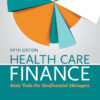 Health Care Finance:  Basic Tools for Nonfinancial Managers - 5th Edition