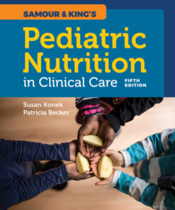 Samour & King's Pediatric Nutrition in Clinical Care - 5th Edition