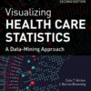 Visualizing Health Care Statistics:  A Data-Mining Approach - 2nd Edition