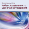 Respiratory Care: Patient Assessment and Care Plan Development - 2nd Edition