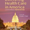 Delivering Health Care in America:  A Systems Approach - 8th Edition