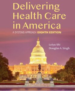 Delivering Health Care in America:  A Systems Approach - 8th Edition
