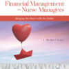 Financial Management for Nurse Managers: Merging the Heart with the Dollar - 5th Edition