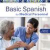 Spanish for Medical Personnel Enhanced Edition: The Basic Spanish Series - 2nd Edition
