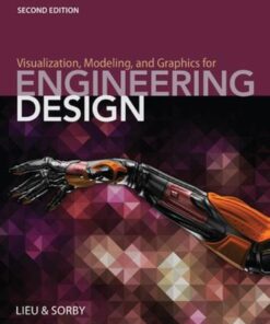 Visualization, Modeling, and Graphics for Engineering Design - 2nd Edition