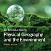 An Introduction to Geography and the Environment - 4th Edition