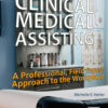 Clinical Medical Assisting: A Professional, Field Smart Approach to the Workplace - 2nd Edition