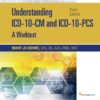 Understanding ICD-10-CM and ICD-10-PCS: A Worktext - 3rd Edition