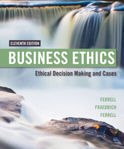 Business Ethics: Ethical Decision Making & Cases - 11th Edition