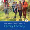 Mastering Competencies in Family Therapy: A Practical Approach to Theories and Clinical Case Documentation - 3rd Edition