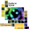 Guide to TCP/IP: IPv6 and IPv4 - 5th Edition