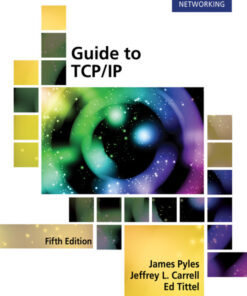 Guide to TCP/IP: IPv6 and IPv4 - 5th Edition