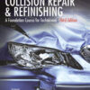 Collision Repair and Refinishing: A Foundation Course for Technicians - 3rd Edition