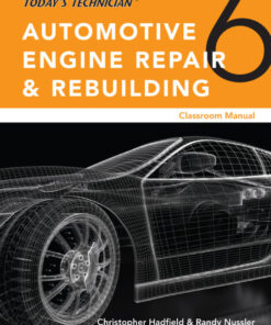 Today’s Technician: Automotive Engine Repair & Rebuilding, Classroom Manual and Shop Manual - 6th Edition