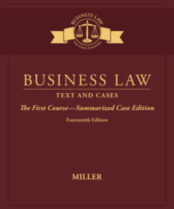 Business Law: Text & Cases - The First Course - Summarized Case Edition - 14th Edition