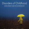 Disorders of Childhood: Development and Psychopathology - 3rd Edition