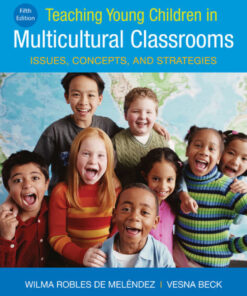 Teaching Young Children in Multicultural Classrooms: Issues, Concepts, and Strategies - 5th Edition