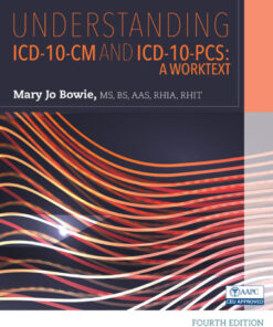 Understanding ICD-10-CM and ICD-10-PCS: A Worktext - 4th Edition