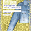 Fashion and Textile Design with Photoshop and Illustrator - 2nd Edition