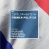 Developments in French Politics 6 - 6th Edition
