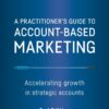 A Practitioner's Guide to Account-Based Marketing - 2nd Edition