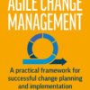 Agile Change Management - 2nd Edition