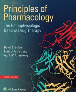 Principles of Pharmacology: The Pathophysiologic Basis of Drug Therapy - 4th Edition