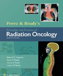 Perez & Brady's Principles and Practice of Radiation Oncology - 7th Edition