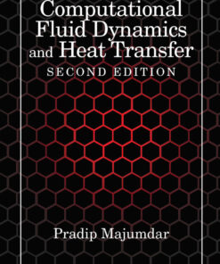 Computational Fluid Dynamics and Heat Transfer - 2nd Edition