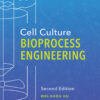 Cell Culture Bioprocess Engineering - 2nd Edition
