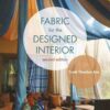 Fabric for the Designed Interior - 2nd Edition