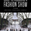 Guide to Producing a Fashion Show - 4th Edition