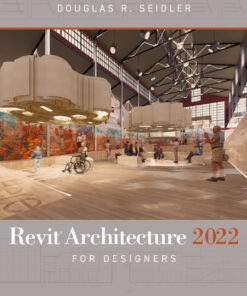 Revit Architecture 2022 for Designers - 5th Edition