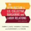 An Introduction to U.S. Collective Bargaining and Labor Relations - 5th Edition