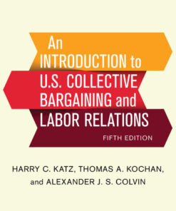 An Introduction to U.S. Collective Bargaining and Labor Relations - 5th Edition