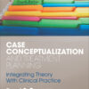 Case Conceptualization and Treatment Planning - 4th Edition