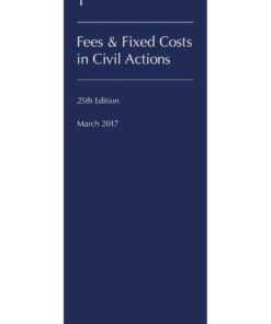 Lawyers' Costs and Fees: Fees and Fixed Costs in Civil Actions - 25th Edition