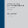 International Dispute Resolution: Cases and Materials - 3rd Edition