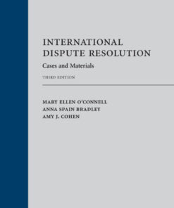 International Dispute Resolution: Cases and Materials - 3rd Edition