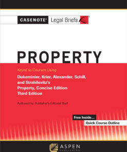 Casenote Legal Briefs for Property Keyed to Dukeminier, Krier, Alexander, Schill, Strahilevitz - 3rd Edition