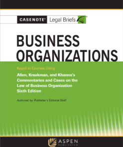 Casenote Legal Briefs for Business Organizations Keyed to Allen and Kraakman - 6th Edition